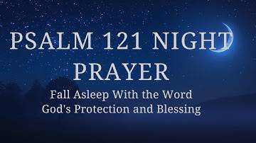 Let Psalm 121 Guide Your Night | Powerful Prayer for God