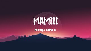 Becky G, KAROL G - MAMIII (Letra/Lyric)