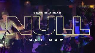 DEATHX_XHEAD | NULL Live in Oakland