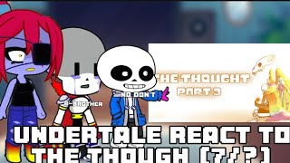 Undertale react to the thought part (7/?)