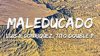 Luis R Conriquez, Tito Double P - MALEDUCADO (Texto/Lyrics)