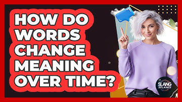 How Do Words Change Meaning Over Time?
