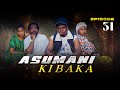 ASUMANI KIBAKA Ep 31