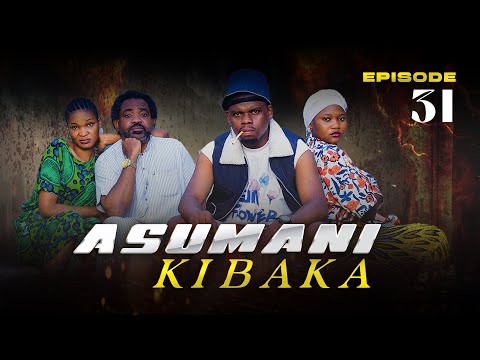 ASUMANI KIBAKA Ep 31