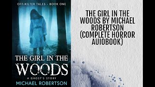 The Girl in the Woods | Complete Supernatural Horror Audiobook