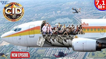 चलती Flight की उड़ गयी छत ! CID टीम यात्रिओ के साथ पड़े मुसीबत में | Best Of CID | TV Serial Latest Ep