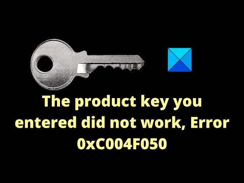 The product key you entered did not work, Error 0xC004F050