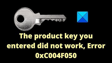 Error 0xC004F050, The product key you entered did not work