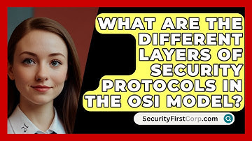 What Are the Different Layers of Security Protocols in the OSI Model? | SecurityFirstCorp News