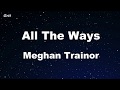 ALL THE WAYS MEGHAN TRAINOR Karaoke No Guide Melody Instrumental