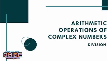 Arithmetic Operations of Complex Numbers, Division