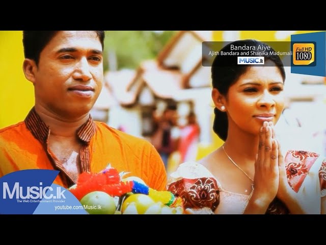 Bandara Aiye - Ajith Bandara and Shanika Madumali - Full HD - www.music.lk class=