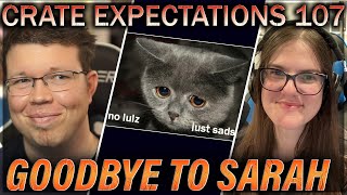 A FOND (and sad) FAREWELL TO SARAH | Crate Expectations 107 Part 1