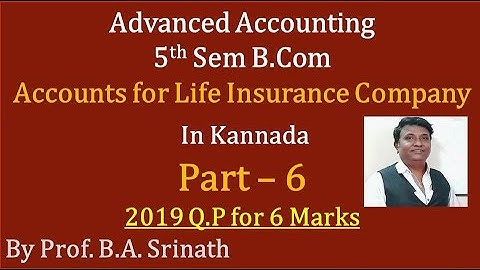 Accounts for Life Insurance Companies in Kannada PART 6 (2019 Q.P for 6 Marks) By Srinath Sir