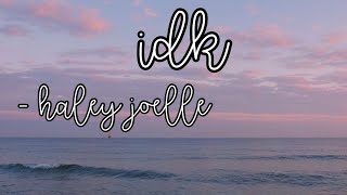 idk - haley joelle (lyrics)