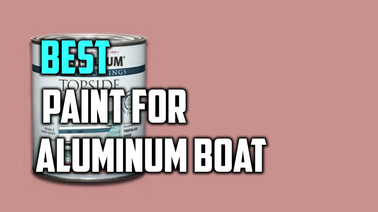 Top 7 Best Paint for Aluminum Boats Review in 2023 YouTube