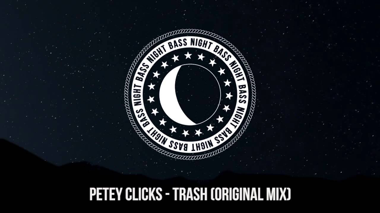Obejrzyj Petey Clicks - Trash (Original Mix) w YouTube Obejrzyj Petey Clicks - Trash (Original Mix) w YouTube