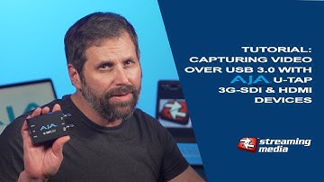 Tutorial: Capturing Video over USB 3.0 with AJA U-TAP 3G-SDI or HDMI Devices