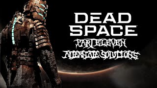 Alternate Solutions | Dead Space Part 11