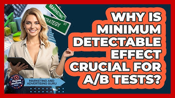 Why Is Minimum Detectable Effect Crucial For A/B Tests? - Marketing and Advertising Guru