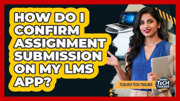 How Do I Confirm Assignment Submission on My LMS App?