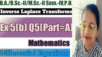 22. Inverse Laplace Transforms - Most Important Problem#5 (Part=A) - Complete Concept