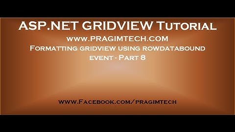 Formatting gridview using rowdatabound event   Part 8
