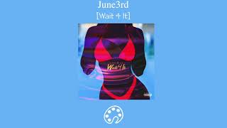June3rd - Wait 4 It
