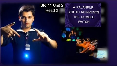 Std 11 English Unit 2 Read 1 A Palanpur Youth Reinvents The Humble Watch || Autofab Technology ||