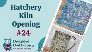 Hatchery Kiln Opening 24  Delighted Owl Pottery  Mayco & Amaco Glazes  Skutt