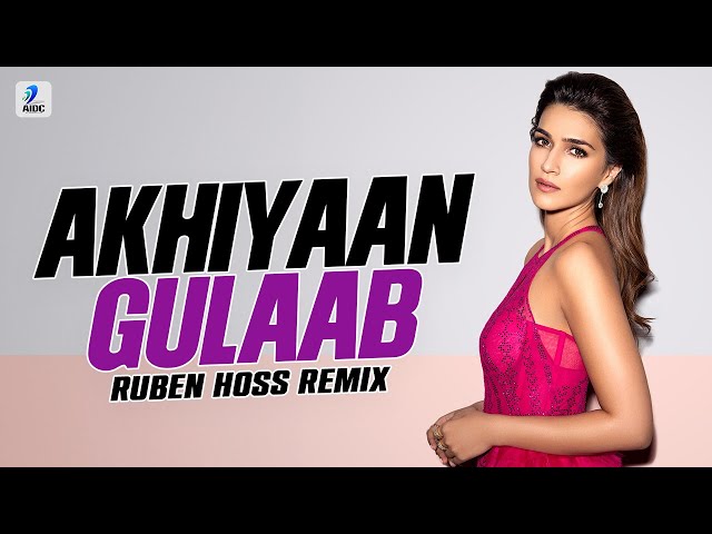 Akhiyaan Gulaab (Remix) | Ruben Hoss | Shahid Kapoor | Kriti Sanon | Mitraz | Shreya Ghoshal class=