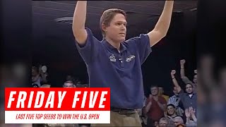 Friday Five - Most Recent Top Seeds to Win the U.S. Open