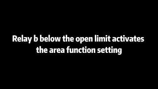 Relay b below the open limit activates the area function setting