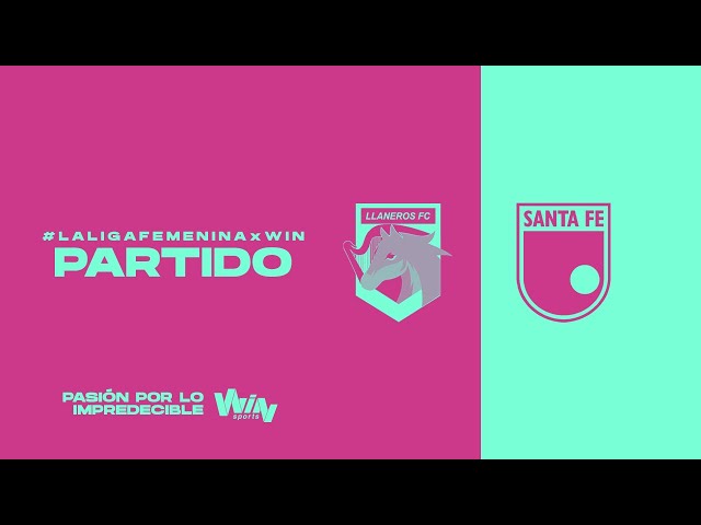 LLANEROS FC VS. SANTA FE  | LIGA FEMENINA BETPLAY DIMAYOR 2024 class=