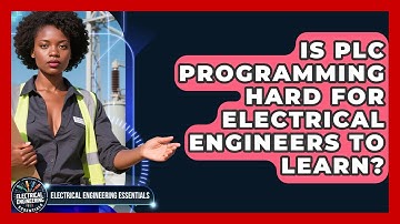 Is PLC Programming Hard for Electrical Engineers to Learn? | Electrical Engineering Essentials News