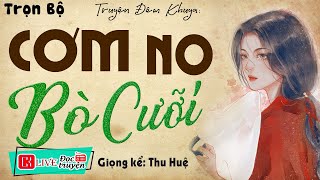 HAY QUÁ Không nghe tiếc đứt ruột: " CƠM NO BÒ CƯỠI " - Truyện thực tế việt nam có thật #ThuHue kể