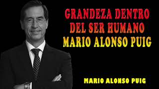 MARIO ALONSO PUIG | GRANDEZA DENTRO DEL SER HUMANO by Superación Personal 426 views 2 weeks ago 1 hour, 20 minutes
