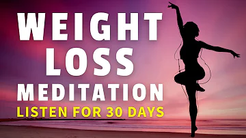 Meditation for Weight Loss (Listen for 30 Days)
