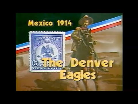 Mexico 1914 - The Denver Eagles