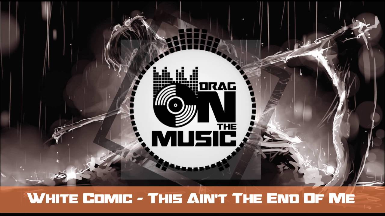 White Comic This Ain T The End Of Me Download 【Rock】White Comic - This Ain't The End Of Me - YouTube