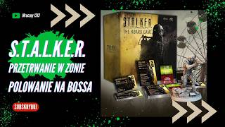 S.T.A.L.K.E.R. - przetrwanie w zonie - polowanie na bossa | Rozgrywka