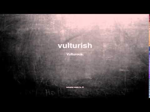 What does vulturish mean