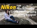 Nikon Z6 • Creek Photography with my Daughter