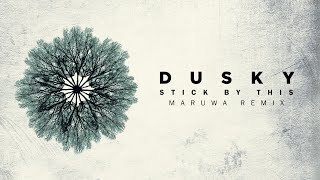 Dusky - Stick By This (Maruwa Remix)