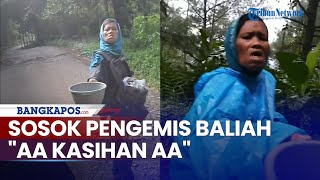 Sosok Baliah, Pengemis 'Aa Kasihan Aa' Gunung Salak yang Videonya Viral