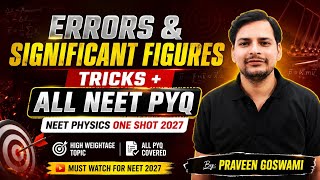 Errors and Significant figures Tricks + PYQ | NEET Physics One Shot 2027| Praveen Goswami Physics