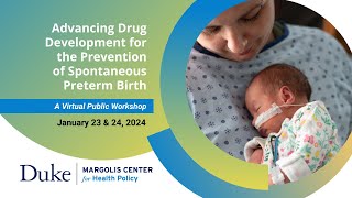Advancing Drug Development for the Prevention of Spontaneous Preterm Birth Workshop - Day 2