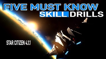 FIVE MUST KNOW Skill Drills, [StarCitizen 4.1.1]
