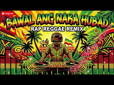 💥BAWAL ANG NAKA HUBAD || RAP REGGAE REMIX💥 #reggaemusic
