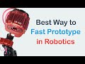 Extremely Fast Way to Prototype in Robotics!